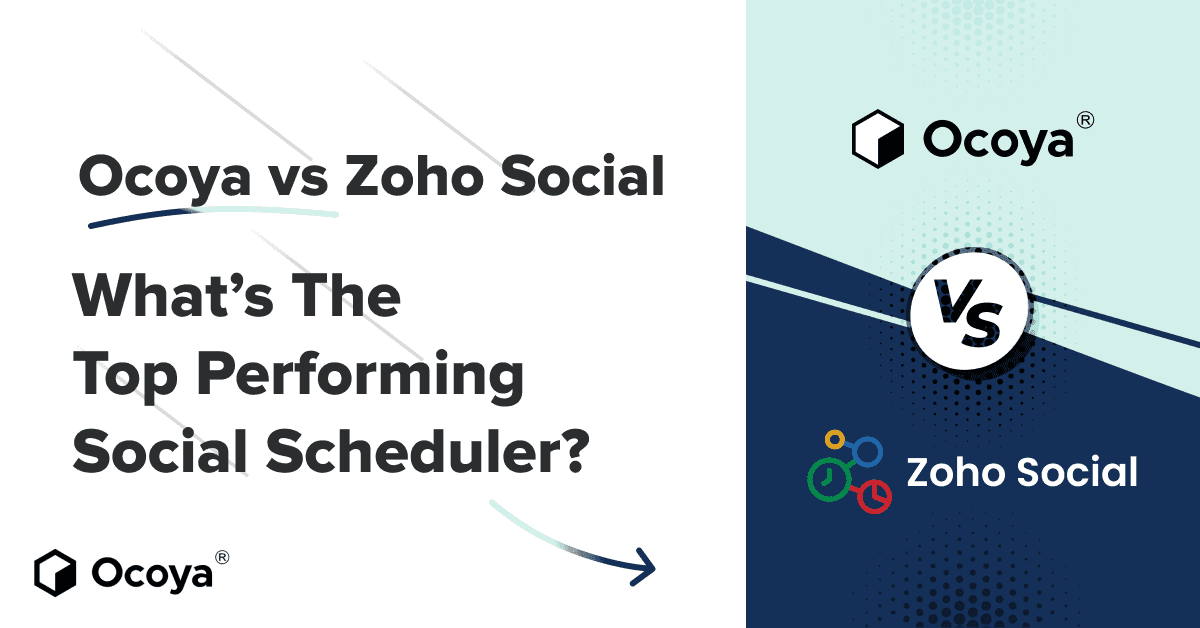 Ocoya vs. Zoho Social: What is the Top Performing Social Scheduler?